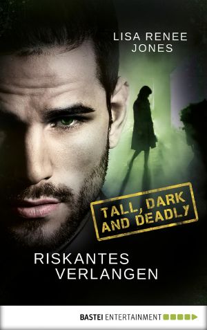 [Tall, Dark and Deadly 01] • Riskantes Verlangen